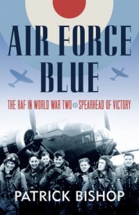 cover of the book Air force blue: the RAF in World War Two: spearhead of victory