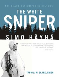 cover of the book The White Sniper: Simo Häyhä