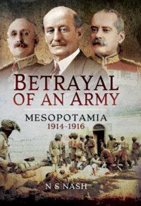 cover of the book Betrayal of an Army: Mesopotamia 1914-1916