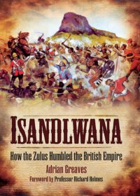 cover of the book Isandlwana: How the Zulus Humbled the British Empire