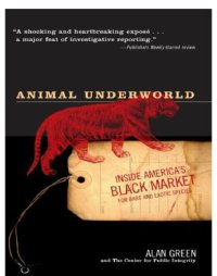 cover of the book Animal Underworld: Inside America's Black Market for Rare and Exotic Species