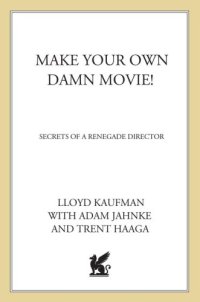 cover of the book Make your own damn movie!: secrets of a renegade director