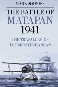 cover of the book The Battle of Matapan 1941: the Trafalgar of the Mediterranean