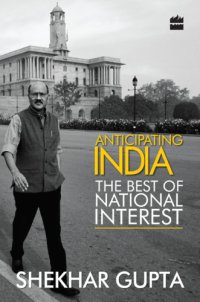 cover of the book Anticipating India: the best of national interest