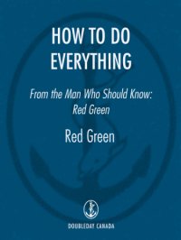 cover of the book How to do everything: from the man who should know: a completely exhaustive guide to do-it-youself and self-help