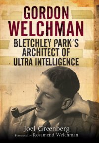 cover of the book Gordon Welchman: Bletchley Park's architect of ultra intelligence