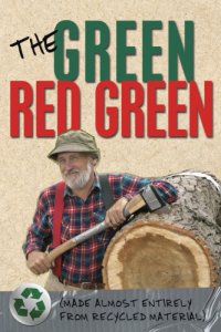 cover of the book The green Red Green: made almost entirely from recycled material