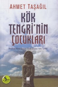 cover of the book Kök Tengri'nin Çocukları (Avrasya Bozkırlarında İslâm Öncesi Türk Tarihi)