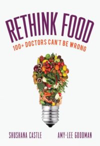 cover of the book Rethink Food: 100+ Doctors Can't Be Wrong