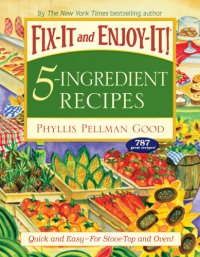 cover of the book Fix-it and enjoy-it! 5-ingredient recipes: quick and easy - for stove-top and oven!