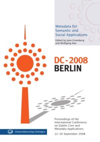 cover of the book Metadata for semantic and social applications: proceedings of the International Conference on Dublin Core and Metadata Applications: Berlin, 22-26 September 2008: DC 2008: Berlin, Germany