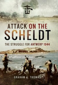 cover of the book Attack on the Scheldt: the struggle for Antwerp, 1944