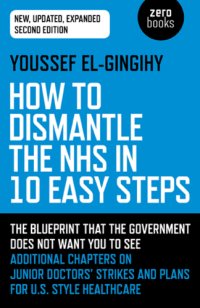 cover of the book How to Dismantle the NHS in 10 Easy Steps