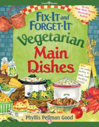 cover of the book Fix-It and Forget-It Vegetarian Main Dishes