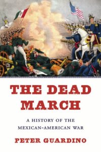 cover of the book The Dead March: A History of the Mexican-American War