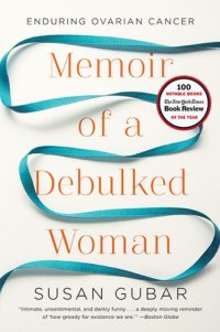 cover of the book Memoir of a debulked woman: enduring ovarian cancer