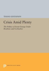 cover of the book Crisis amid plenty: the politics of Soviet energy under Brezhnev and Gorbachev