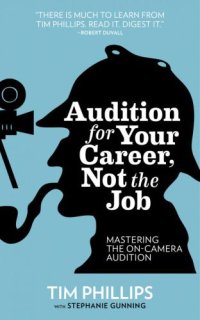 cover of the book Audition for your career, not the job: mastering the on-camera audition