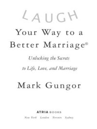 cover of the book Laugh your way to a better marriage: unlocking the secrets to life, love, and marriage