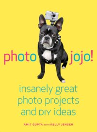 cover of the book Photojojo!: insanely great photo projects and DIY Ideas