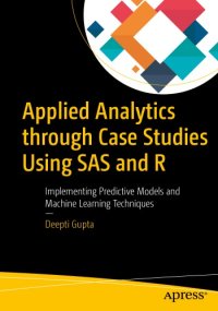 cover of the book Applied analytics through case studies using SAS and R: implementing predictive models and machine learning techniques