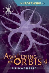 cover of the book The softwire: awakening on Orbis 4