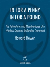 cover of the book In for a penny, in for a pound: the adventures and misadventures of a wireless operator in Bomber Command