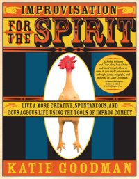 cover of the book Improvisation for the spirit: live a more creative, spontaneous, and courageous life using the tools of improv comedy