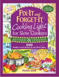 cover of the book Fix-It and Forget-It Cooking Light for Slow Cookers: 600 Healthy, Low-Fat Recipes for Your Slow Cooker