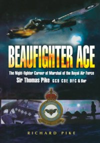 cover of the book Beaufighter Ace: the Nightfighter Career of Marshall of the Royal Air Force, Sir Thomas