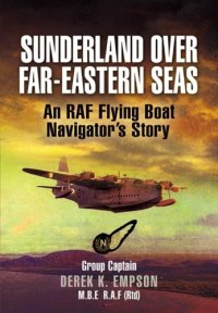 cover of the book Sunderland over Far Eastern seas: an RAF flying boat navigator's story