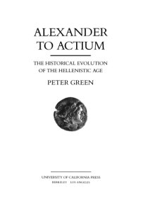 cover of the book Alexander to Actium: the historical evolution of the Hellenistic age