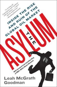 cover of the book The Asylum: The Renegades Who Hijacked the World's Oil Market