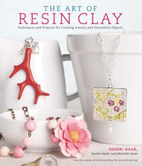 cover of the book The Art of Resin Clay: Techniques and Projects for Creating Jewelry and Decorative Objects