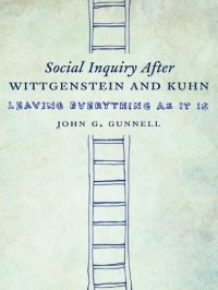 cover of the book Social inquiry after Wittgenstein and Kuhn: leave everything as it is