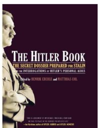 cover of the book The Hitler book: the secret dossier prepared for Stalin from the interrogations of Otto Guensche and Heinze Linge, Hitler's closest personal aides