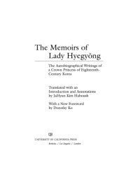 cover of the book The memoirs of Lady Hyegyŏng: the autobiographical writings of a crown princess of eighteenth-century Korea