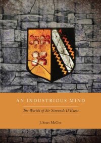 cover of the book An industrious mind: the worlds of Sir Simonds D'Ewes