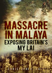 cover of the book Massacre in Malaya: Exposing Britain's My Lai