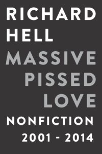 cover of the book Massive pissed love: nonfiction 2001-2014