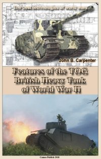 cover of the book Features of the TOG British Heavy Tank of World War II: The best technologies of world wars