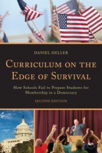 cover of the book Curriculum on the edge of survival: how schools fail to prepare students for membership in a democracy