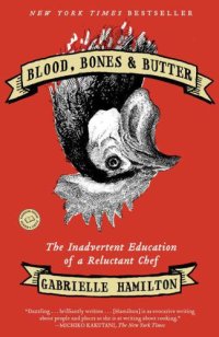 cover of the book Blood, bones, & butter: the inadvertent education of a reluctant chef