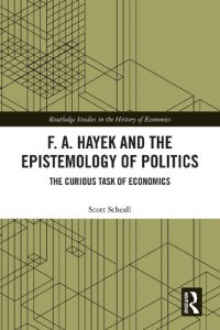 cover of the book F. A. Hayek and the Epistemology of Politics: The Curious Task of Economics