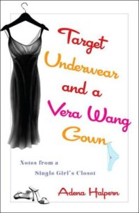 cover of the book Target Underwear and a Vera Wang Gown: Notes From a Single Girl's Closet