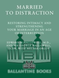 cover of the book Married to Distraction: Restoring Intimacy and Strengthening Your Marriage in an Age of Interruption