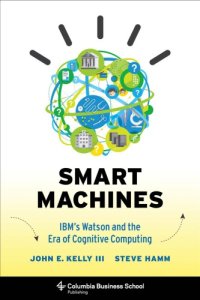 cover of the book Smart machines: IBM's Watson and the era of cognitive computing