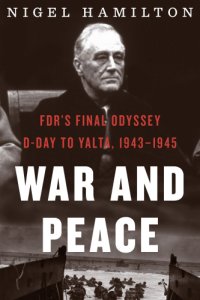 cover of the book War and peace: fdr's final odyssey