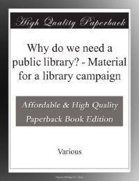 cover of the book Why Do We Need a Public Library?: Material for a Library Campaign