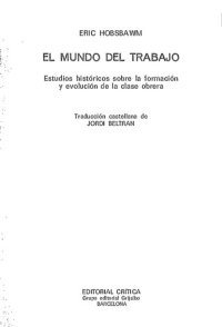 cover of the book El mundo del trabajo. Estudios históricos sobre la formación y la evolución de la clase obrera